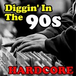 cover: Various - Diggin' In The 90s - Hardcore