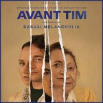 cover: Casual Melancholia - Avant Tim (Original Motion Picture Soundtrack)