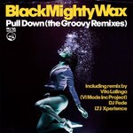 cover: Black Mighty Wax - Pull Down (The Groovy Remixes)