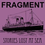 cover: Fragment - Stories Lost At Sea