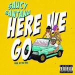 cover: Saucy Santana - Here We Go (Explicit)