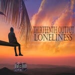 cover: Thirteenth Output - Loneliness LP