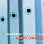 cover: FROM P60|Lisa Shaw - Magic (Remixes)