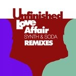 cover: Synth & Soda - Unfinished Love Affair (Remixes)