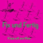 cover: Fix & Fertig - Klaus Will Ans Meer