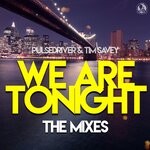 cover: Pulsedriver|Tim Savey - We Are Tonight (The Mixes)