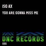 cover: Iso Ax - You Are Gonna Miss Me