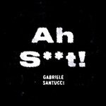 cover: Gabriele Santucci - Ah S**T! (Original Mix)