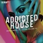 cover: Various - Addicted 2 House Vol 47