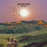 cover: Together Alone - Let Go