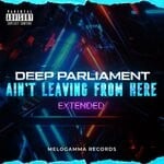 cover: Deep Parliament - Ain't Leaving From Here (Extended)