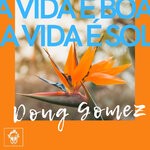 cover: Doug Gomez - A Vida E Boa, A Vida E Sol