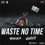 cover: Griever|Ephesto - Waste No Time