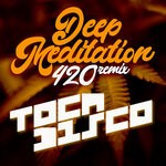 cover: Tocadisco - Deep Meditation (Tocadisco's #420 Remix)