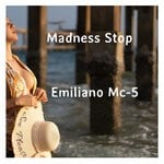 cover: Emiliano Mc-5 - Madness Stop