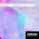 cover: Pistol - Won't Let U Go