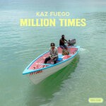 cover: Kaz Fuego - Million Times (Explicit)