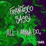 cover: Francesco Sassi - All I Wanna Do