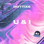 cover: Dottixs - U & I