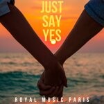 cover: Royal Music Paris - Just Say Yes