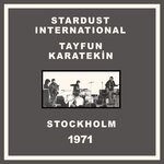 cover: Stardust International|Tayfun Karatekin - Stockholm 1971 (Live)