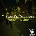 cover: Thulane Da Producer - Until The End