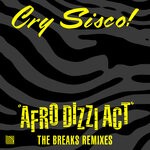 cover: Cry Sisco! - Afro Dizzi Act (Breaks Remixes)