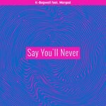 cover: K-bagwell|Margad - Say You'll Never