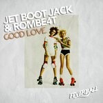 cover: Jet Boot Jack|Rombe4t - Good Love