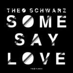 cover: Theo Schwarz - Some Say Love