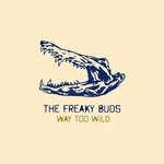 cover: The Freaky Buds - Way Too Wild