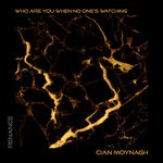 cover: Cian Moynagh - Who Are You When No One's Watching