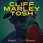 cover: Robert "dubwise" Browne - Cliff Marley Tosh