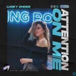 cover: Lucky Choice - Attention On Me