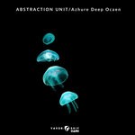 cover: Abstraction Unit - Azhure Deep Ocaen (Original Mix)