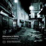 cover: Afternoons In Stereo - The City Is Sleeping (2021 Remastered)