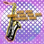 cover: Jason Rivas|Organic Noise From Ibiza - Saxophonic House