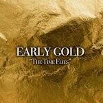 cover: Early Gold - The Time Flies