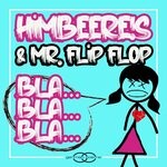 cover: Himbeere!s|Mr. Flip Flop - Bla Bla Bla