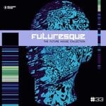 cover: Various - Futuresque - The Future House Collection Vol 33