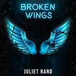 cover: Juliet Rand - Broken Wings