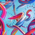 cover: Soap Bubbles - World Hold On (Remixes)