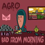 cover: Agro|Flowdan - Bad From Morning