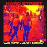 cover: Alrt|Nessly|Wax Motif - Hard Street (Explicit)