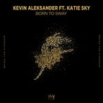 cover: Katie Sky|Kevin Aleksander - Born To Sway (Extended Mix)