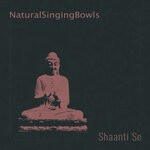 cover: Naturalsingingbowls - Shaanti Se