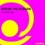 cover: Adrian The Russian - Too Lost For Me