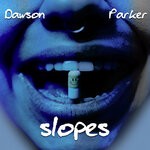 cover: Dawson Parker - Slopes (Explicit)