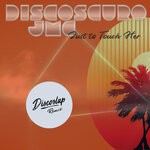 cover: Discoscuro|Jmc - Just To Touch Her (inc. Discoslap Remix)