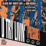 cover: 808 Beach|Anelisa Lamola|Black Guy White Guy - U Try Livin' (Pressure) (Eric Kupper Remix)